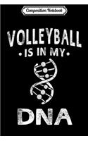 Composition Notebook: Volleyball DNA Strand - Is in My DNA Volleyball Journal/Notebook Blank Lined Ruled 6x9 100 Pages