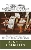 The Revelation, an analysis and exposition of the last book of the Bible