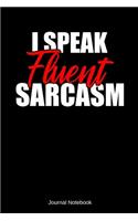 I Speak Fluent Sarcasm Journal Notebook