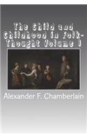 The Child and Childhood in Folk-Thought Volume 1
