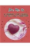 You, Me, Us: A Journal for Lovers to Fill Out Together: Love Forever in God's Faith, Blessings and Love, Have Peaceful, Loving Relationships from God (Prayer /Sk