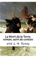 La Mort de la Terre, roman, suivi de contes