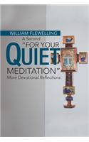 A Second "For Your Quiet Meditation": More Devotional Reflections