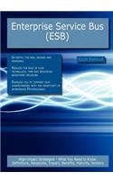 Enterprise Service Bus (Esb): High-Impact Strategies - What You Need to Know: Definitions, Adoptions, Impact, Benefits, Maturity, Vendors