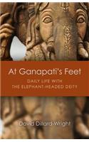 At Ganapati`s Feet - Daily Life with the Elephant-Headed Deity