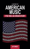 History of American Music 1750-1950