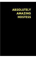 Absolutely Amazing Hostess: Lined Notebook Journal to Write In, Funny Gift Friends Family (150 Pages)