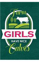 Farm Girls Have Nice Calves: Journal, Notebook, Diary or Sketchbook with Dot Grid Paper