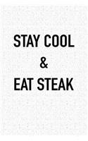 Stay Cool and Eat Steak: A 6x9 Inch Matte Softcover Journal Notebook with 120 Blank Lined Pages