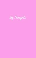 My Thoughts: Notebook Journal Gift for Men, Women and Kids