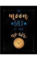 The Moon Is Bald, It Has No Air: Blank Lined Journal Notebook, 108 Pages, Soft Matte Cover, 8.5 X 11