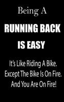 Being a Running Back Is Easy: It's Like Riding a Bike. Except the Bike Is on Fire. and You Are on Fire! Blank Line Journal