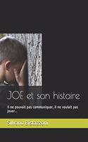 JOE et son histoire