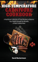 High-Temperature Carnivore Cookbook