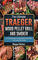 Ultimate Traeger Wood Pellet Grill And Smoker