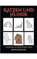 Kunstmalbücher (Katzen und Hunde): Dieses Buch besteht aus 44 Malblätter, die zum Ausmalen, Einrahmen und/oder Meditieren verwendet werden können: Dieses Buch kann fotokopiert, gedruc(5 Kunstmalbücher)
