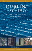 Dublin, 1950-1970: Houses, Flats and High-Rise