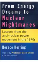 From Energy Dreams to Nuclear Nightmares: Lessons from the Anti-Nuclear Power Movement in the 1970s