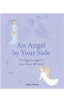 An Angel by Your Side: Finding an Angel in Your Hour of Need