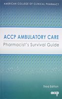 Accp Ambulatory Care Pharmacist's Survival Guide