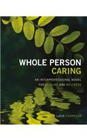 Whole Person Caring: An Interprofessional Model for Healing and Wellness