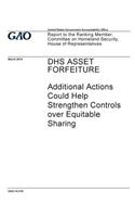 DHS asset forfeiture: additional actions could help strengthen controls over equitable sharing: report to the Ranking Member, Committee on Homeland Security, House of Rep