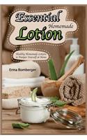 Essential Homemade Lotion: Healthy Homemade Lotions to Pamper Yourself at Home