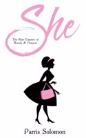 She: The Rare Essence of Beauty & Purpose