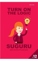 Turn on the Logic Suguru 200 Hard Puzzles 9x9 (Volume 12)