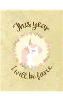 This Year I Will Be Fierce: A Sassy Bullet Journal 8.5 X 11 Notebook Planner Organizer