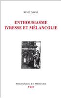 Enthousiasme, Ivresse Melancolie