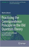 Practicing the Correspondence Principle in the Old Quantum Theory: A Transformation through Implementation(56 Archimedes)