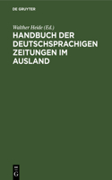 Handbuch Der Deutschsprachigen Zeitungen Im Ausland: (German)