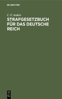 Strafgesetzbuch Für Das Deutsche Reich: Und Die Neben Demselben Geltenden Bürgerlichen Deutschen Reichs-Straf-Gesetze Mit Anmerkungen Und Vollständigem Sachregister