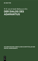 Der Dialog Des Adamantius: (4 Die Griechischen Christlichen Schriftsteller Der Ersten Jahr)