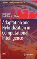 Adaptation and Hybridization in Computational Intelligence: (18 Adaptation, Learning, and Optimization)