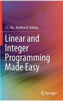 Linear and Integer Programming Made Easy