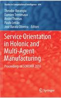 Service Orientation in Holonic and Multi-Agent Manufacturing