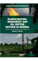 Globalization, Democracy and Oil Sector Reform in Nigeria