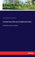 Concise View of the Law of Landlord and Tenant