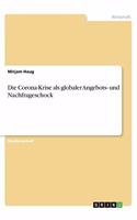 Die Corona-Krise als globaler Angebots- und Nachfrageschock