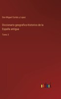 Diccionario geografico-historico de la España antigua