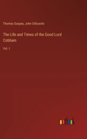 Life and Times of the Good Lord Cobham