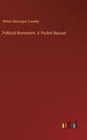 Political Romanism. A Pocket Manual
