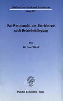 Das Restmandat Des Betriebsrats Nach Betriebsstillegung: (Schriften Zum Sozial- Und Arbeitsrecht)