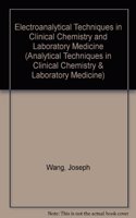 Electroanalytical Techniques in Clinical Chemistry and Laboratory Medicine (Analytical Techniques in Clinical Chemistry & Laboratory Medicine)