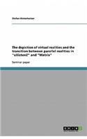 The depiction of virtual realities and the transition between parallel realities in eXistenZ and Matrix