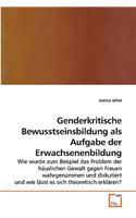 Genderkritische Bewusstseinsbildung als Aufgabe der Erwachsenenbildung