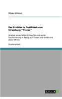 Der Erzähler in Gottfrieds von Strassburg "Tristan": Analyse seines Selbst-Entwurfes und seiner Positionierung in Bezug auf Tristan und Isolde und deren Minne(German)