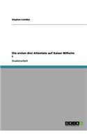 Die ersten drei Attentate auf Kaiser Wilhelm I